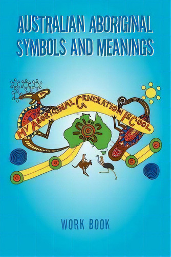 Australian Aboriginal Symbols And Meanings, De Kevin Treloar. Editorial Xlibris, Tapa Blanda En Inglés