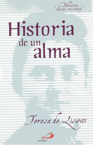 Libro: Historia De Un Alma. De Lisieux, Teresa. San Pablo Ed