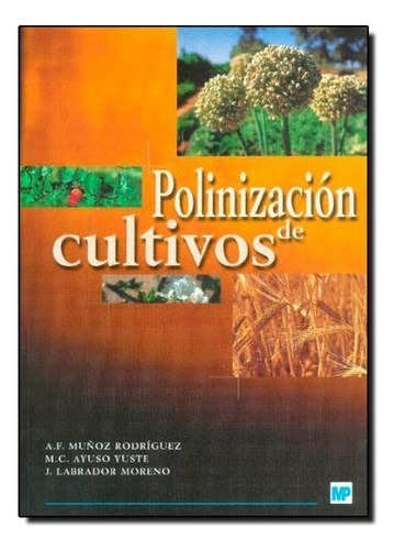 Polinizaciãâ³n De Cultivos, De Ayuso Yuste, M. Concepción. Editorial Ediciones Mundi-prensa En Español