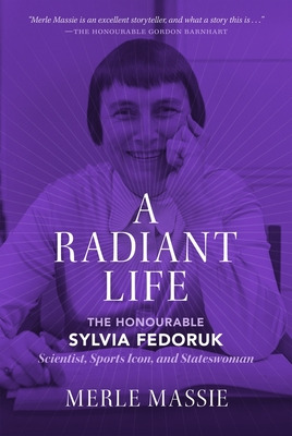 Libro A Radiant Life: The Honourable Sylvia Fedoruk Scien...