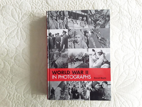 World War Ii In Photographs, By David Boyle