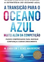 Livro A Transição Para O Oceano Azul - Muito Além Da Competição - W. Chan Kim E Renée Mauborgne [2017]