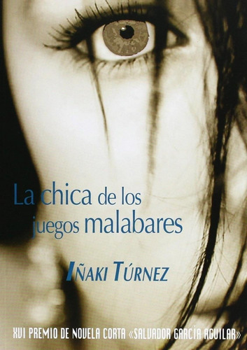 Libro: La Chica De Los Juegos Malabares. Turnez, Iñaki. Agua