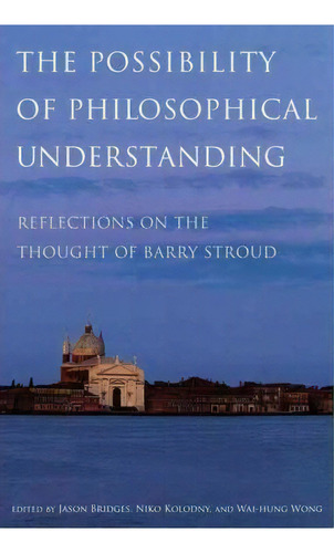 The Possibility Of Philosophical Understanding, De Jason Bridges. Editorial Oxford University Press Inc, Tapa Dura En Inglés