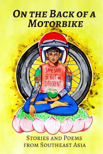 On The Back Of A Motorbike: Stories And Poems From Southeast Asia, De Williamson, Kris. Editorial Lightning Source Inc, Tapa Blanda En Inglés