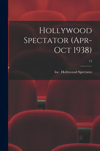Hollywood Spectator (apr-oct 1938); 13, De Hollywood Spectator, Inc. Editorial Hassell Street Pr, Tapa Blanda En Inglés