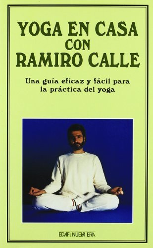 Yoga En Casa Con Ramiro Calle: Una Guia Eficaz Y Facil Para