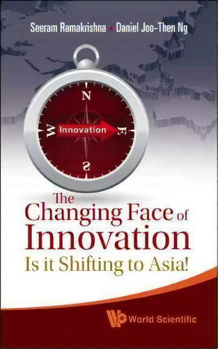 Changing Face Of Innovation, The: Is It Shifting To Asia?, De Seeram Ramakrishna. Editorial World Scientific Publishing Co Pte Ltd, Tapa Blanda En Inglés