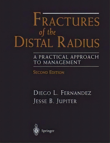 Fractures Of The Distal Radius, De Diego L. Fernandez. Editorial Springer Verlag New York Inc, Tapa Dura En Inglés