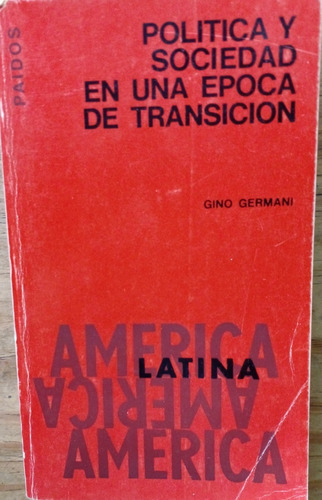 Politica Y Sociedad En Una Epoca De Transición -gino Germani