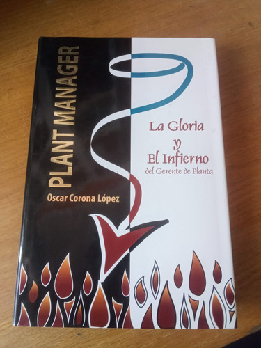 Plant Manager: La Gloria Y El Infierno Del Gerente De Plata