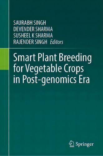Smart Plant Breeding For Vegetable Crops In Post-genomics Era, De Saurabh Singh., Vol. 1. Editorial Springer Verlag, Singapore, Tapa Dura En Inglés