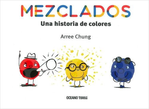 Mezclados Una Historia De Colores Arree Chung