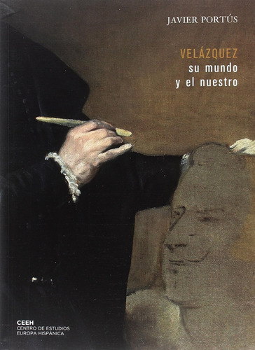 Velázquez: Su Mundo Y El Nuestro (velazqueña) / Javier Portú