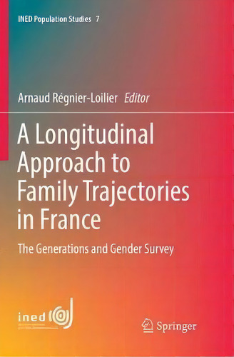 A Longitudinal Approach To Family Trajectories In France : The Generations And Gender Survey, De Arnaud Regnier-loilier. Editorial Springer International Publishing Ag, Tapa Blanda En Inglés