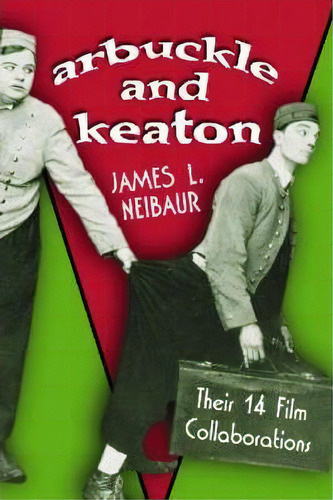 Arbuckle And Keaton, De James L. Neibaur. Editorial Mcfarland Co Inc, Tapa Blanda En Inglés