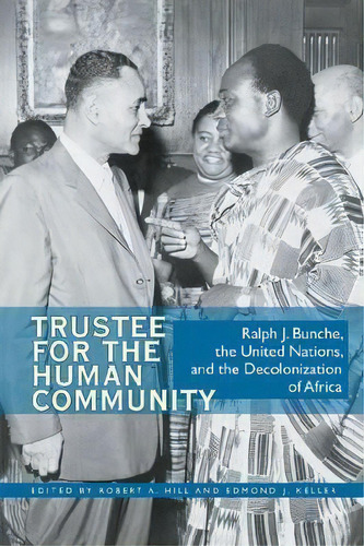 Trustee For The Humanmunity : Ralph J. Bunche, The Unit, De Robert A. Hill. Editorial Ohio University Press En Inglés