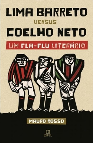 Lima Barreto Versus Coelho Neto   Um Fla Flu Literário Um Fla Flu Literário, De Firmo, José Mauro Rosso. Editora Bertrand (record), Capa Mole Em Português