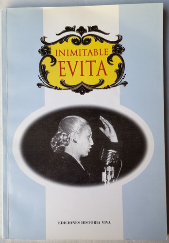 Inimitable Evita Ediciones Historia Viva Contiene Fotos &