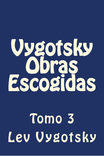 Libro : Vygotsky Obras Escogidas Tomo 3 - Vygotsky, Lev