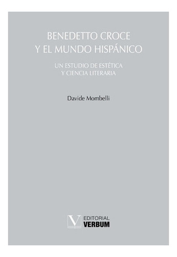 Benedetto Croce Y El Mundo Hispánico, De Davide Mombelli. Ed