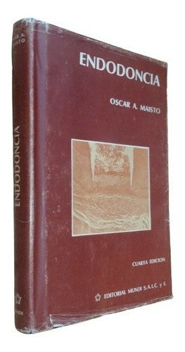 Endodoncia. Oscar A. Maisto. Cuarta Edición. Mundi&-.