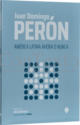 America Latina Ahora O Nunca - Juan D. Peron