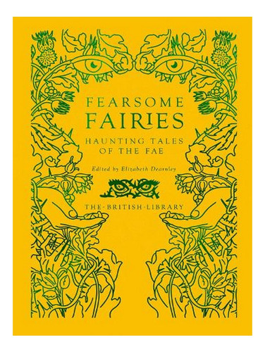 Fearsome Fairies: Haunting Tales Of The Fae (hardback). Ew08