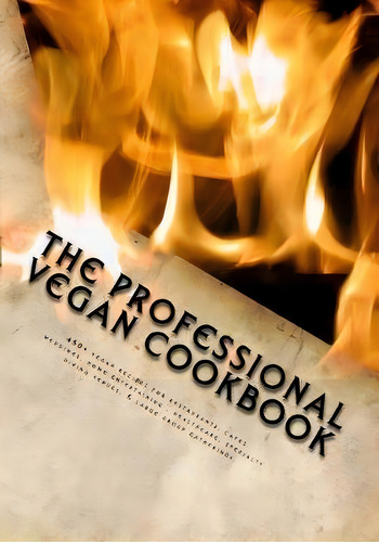 The Professional Vegan Cookbook, De Brian P Mccarthy. Editorial Createspace Independent Publishing Platform, Tapa Blanda En Inglés