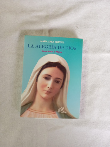 La Alegría De Dios Conociendo A María - Kloster