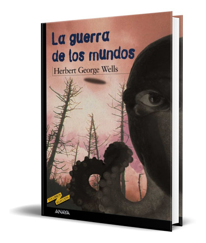 La Guerra De Los Mundos, De Herbert George Wells. Editorial Anaya, Tapa Blanda En Español, 2004