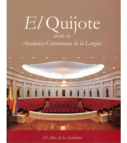 El Quijote Desde La Academia Colombiana De La Lengua, De Varios Autores. 9589029862, Vol. 1. Editorial Editorial U. Jorge Tadeo Lozano, Tapa Blanda, Edición 2006 En Español, 2006