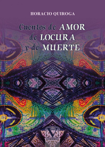 Libro Cuentos De Amor De Locura Y De Muerte - Quiroga, Ho...