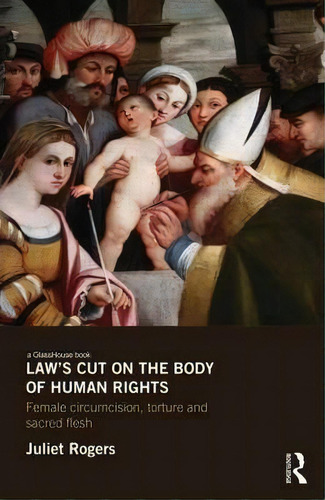 Law's Cut On The Body Of Human Rights, De Juliet Rogers. Editorial Taylor Francis Ltd, Tapa Dura En Inglés