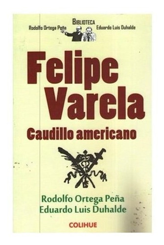 Libro Felipe Varela - Caudillo Americano De Duhalde - Pe¤a