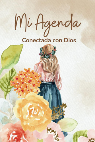 Libro: Mi Agenda Conectada Con Dios: Spanish Christian Plann