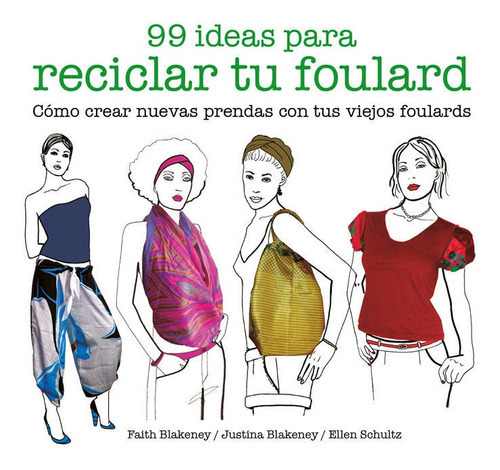 99 Ideas Para - Reciclar Tu Foulard, De Faith Blakeney. Editorial Gustavo Gili En Español