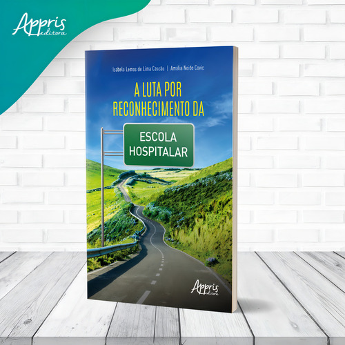 A Luta por Reconhecimento da Escola Hospitalar, de Cascão, Isabela Lemos de Lima. Editorial Appris Editora e Livraria Eireli - ME, capa mole em português, 2022