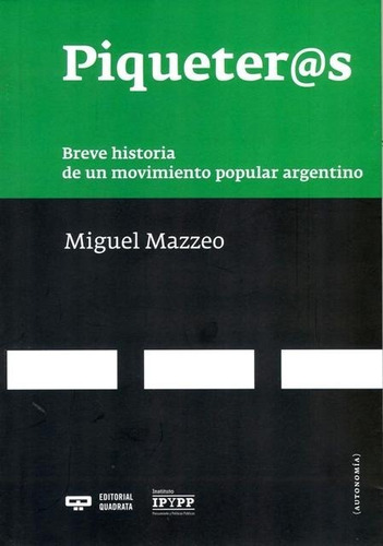 Piqueteros . Breve Historia De Un Movimiento Popular Argenti