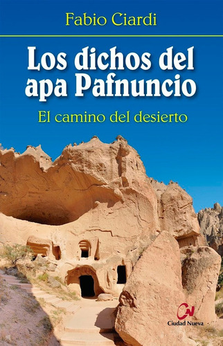 Los Dichos Del Apa Pafnuncio: El Camino Del Desierto, De Ciardi, Fabio., Vol. 1. Editorial Editorial Ciudad Nueva, Tapa Blanda En Español