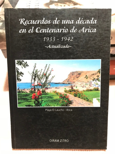  Recuerdos De Una Década En El Centenario De Arica Historia