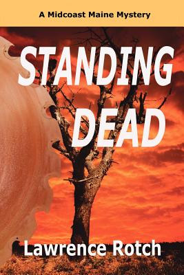 Libro Standing Dead: A Midcoast Maine Mystery - Rotch, La...