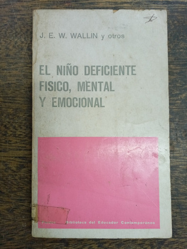 El Niño Deficiente Fisico Mental Y Emocional * J. E. Wallin 