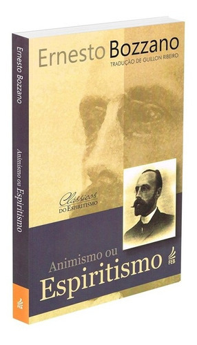 Animismo Ou Espiritismo?: Não Aplica, De : Ernesto Bozzano / Tradução: Guillon Ribeiro. Série Não Aplica, Vol. Não Aplica. Editora Feb, Capa Mole, Edição Não Aplica Em Português, 2002