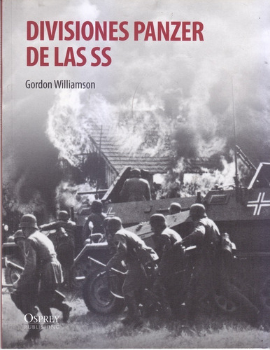 Divisiones Panzer De Las Ss., De Gordon Williamson. Editorial Osprey En Español