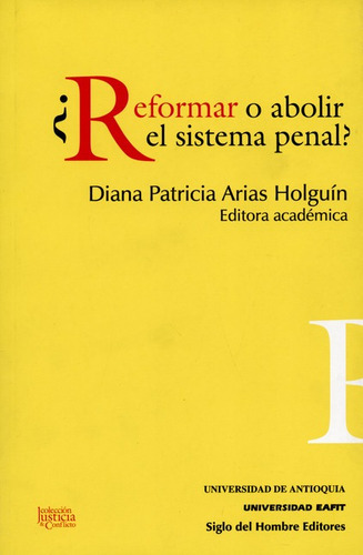 Reformar O Abolir El Sistema Penal?, De Arias Holguin, Diana Patricia. Editorial Siglo Del Hombre, Tapa Blanda, Edición 1 En Español, 2015