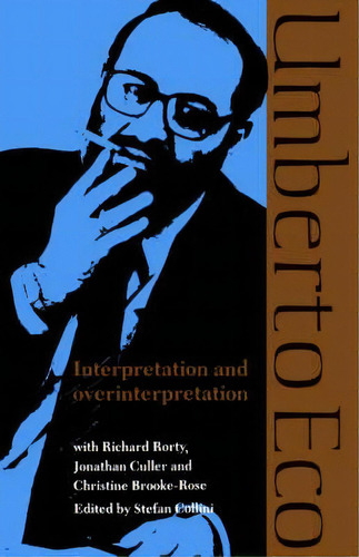 Tanner Lectures In Human Values: Interpretation And Overinterpretation, De Umberto Eco. Editorial Cambridge University Press, Tapa Blanda En Inglés