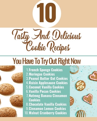 Libro 10 Tasty And Delicious Cookie Recipes - You Have To...