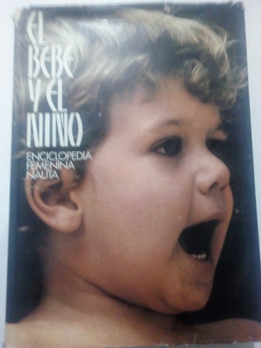 Libro Bebés El Bebé Y El Niño Enciclopedia Femenina Nauta