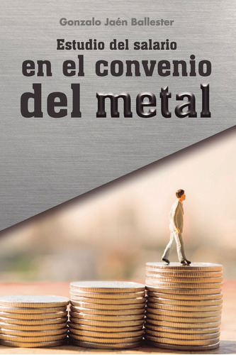 Estudio Del Salario En El Convenio Del Metal, De Jaén Ballester, Gonzalo. Editorial Punto Rojo Editorial, Tapa Blanda En Español